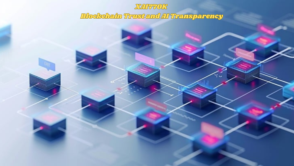 XAI770K: Blockchain Trust and AI Transparency