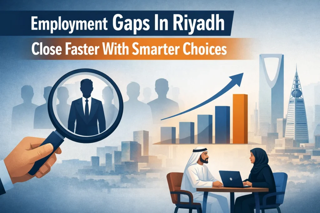 Employment Gaps In Riyadh Close Faster With Smarter Choices